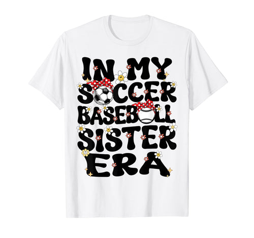 My Soccer Baseball Sister Era T-Shirt - Fun Novelty Design Men Women - T-Shirt, Sweatshirt, Hoodie