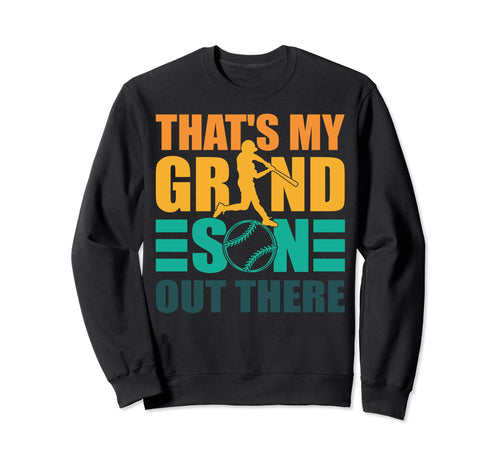 Thats My Grandson Out There Sweatshirt - Novelty Apparel for Adults - T-Shirt, Sweatshirt, Hoodie