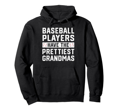 Baseball Players Have Prettiest Grandmas Hoodie - Unique Graphic Men Women - T-Shirt, Sweatshirt, Hoodie