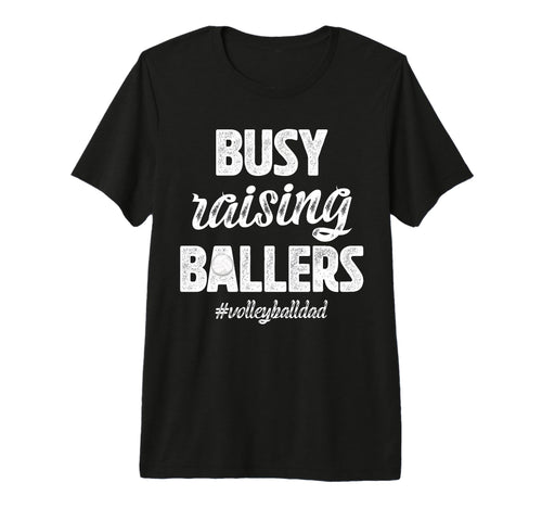 Mens Busy Raising Ballers Volleyball T-Shirt - Streetwear Style for Adults - T-Shirt, Sweatshirt, Hoodie