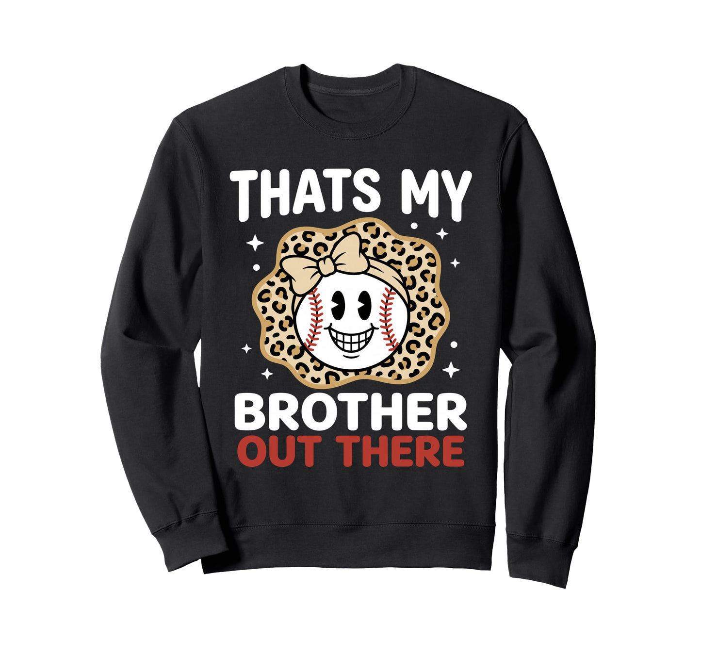 Thats My Brother Out There Proud Sweatshirt - Novelty Apparel Men Women - T-Shirt, Sweatshirt, Hoodie