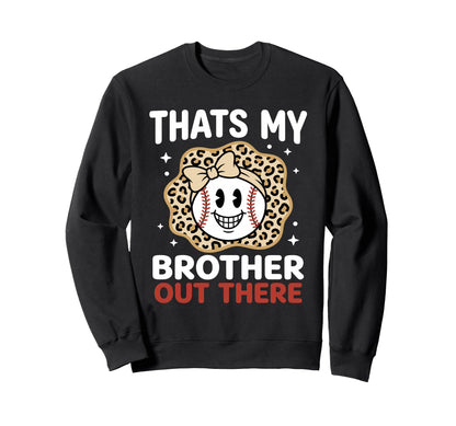Thats My Brother Out There Proud Sweatshirt - Novelty Apparel Men Women - T-Shirt, Sweatshirt, Hoodie