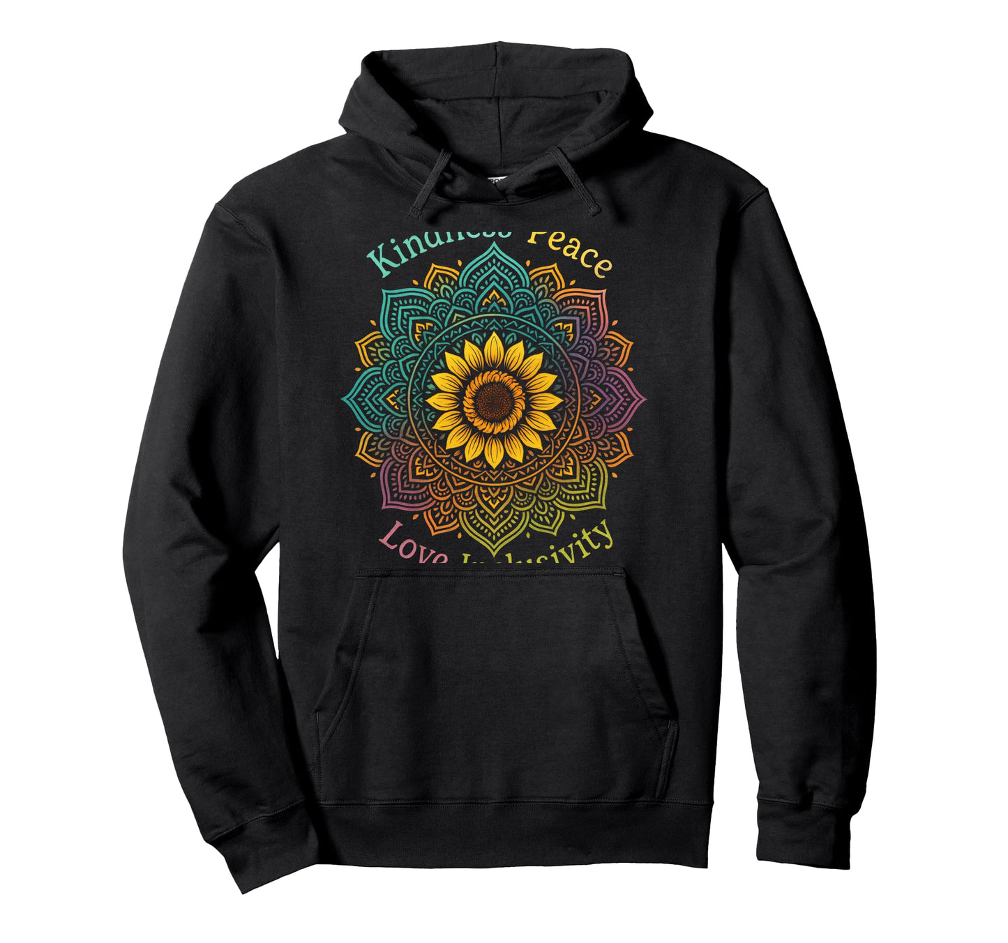 Kindness Peace Love Inclusivity Hoodie - Streetwear Style Men Women - T-Shirt, Sweatshirt, Hoodie