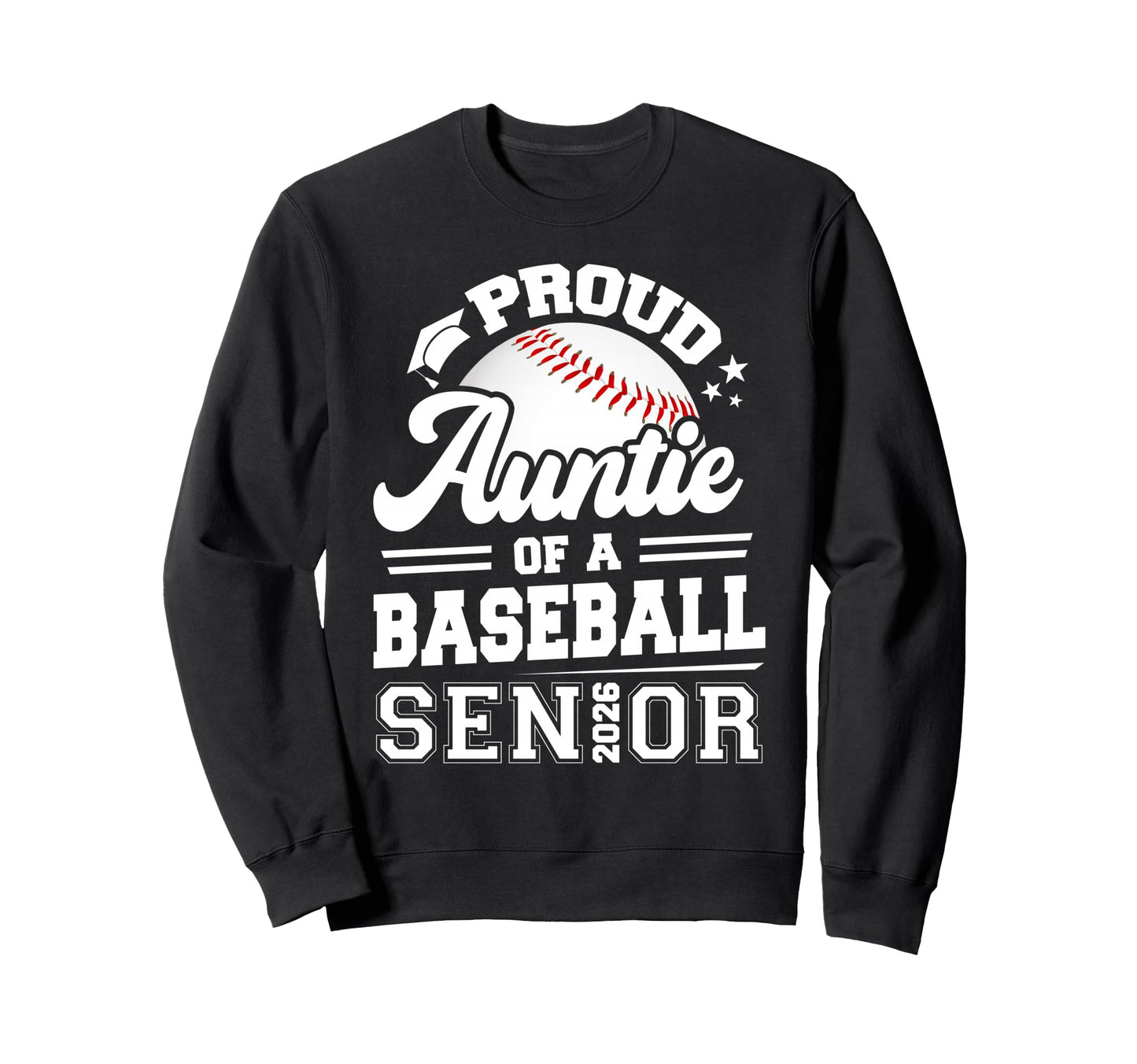Proud Auntie 2026 Senior Baseball Sweatshirt - Trendy Graphic Unisex - T-Shirt, Sweatshirt, Hoodie