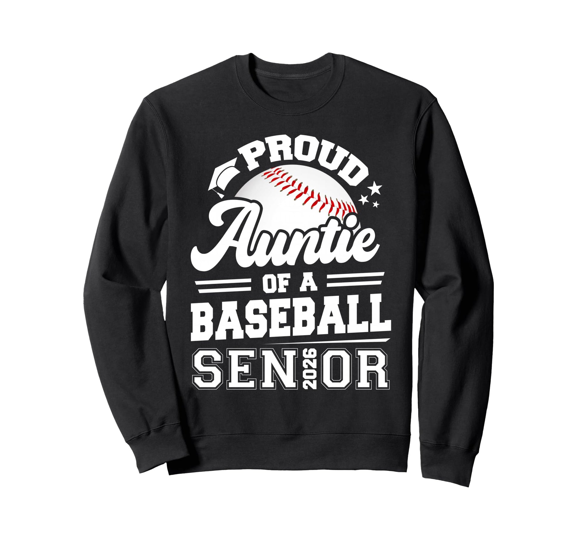 Proud Auntie 2026 Senior Baseball Sweatshirt - Trendy Graphic Unisex - T-Shirt, Sweatshirt, Hoodie