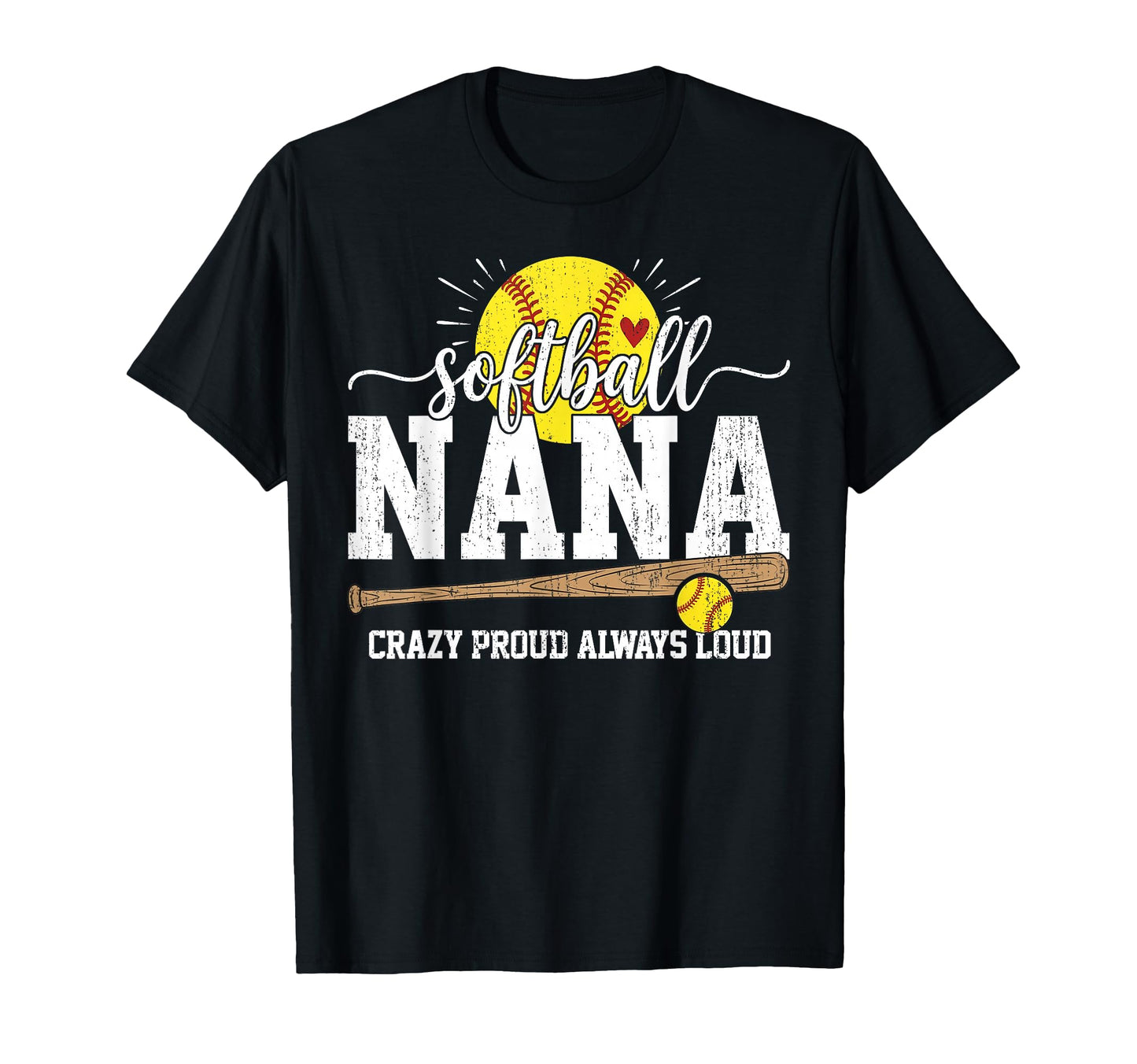 Softball Nana Crazy Proud Always Loud T-Shirt - Unique Graphic for Adults - T-Shirt, Sweatshirt, Hoodie