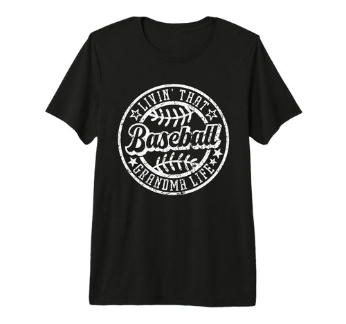 Livin That Baseball Grandma Life Funny T-Shirt - Streetwear Style Unisex - T-Shirt, Sweatshirt, Hoodie