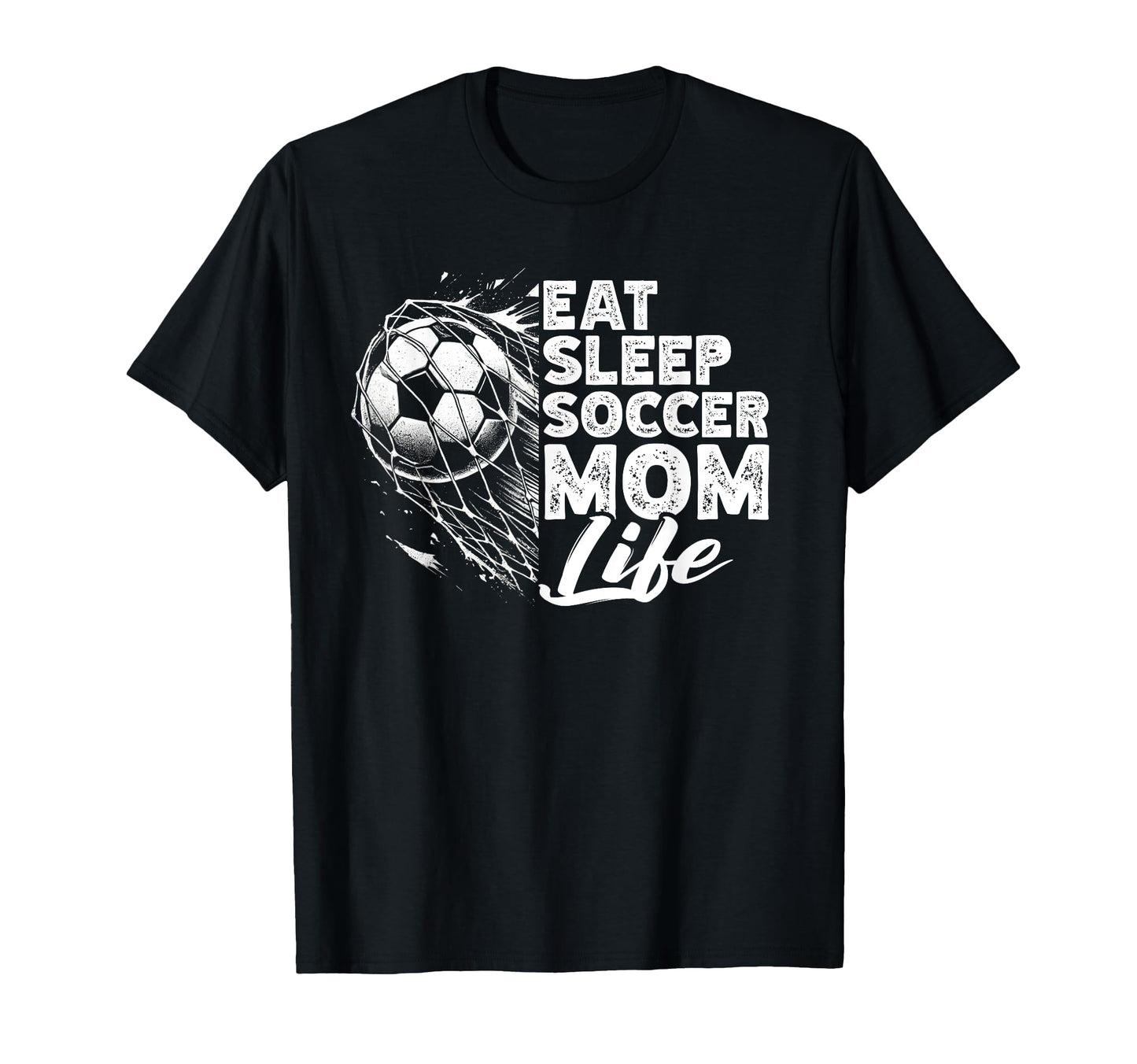 Eat Sleep Soccer Mom Life Soccer T-Shirt - Fun Novelty Design Unisex - T-Shirt, Sweatshirt, Hoodie