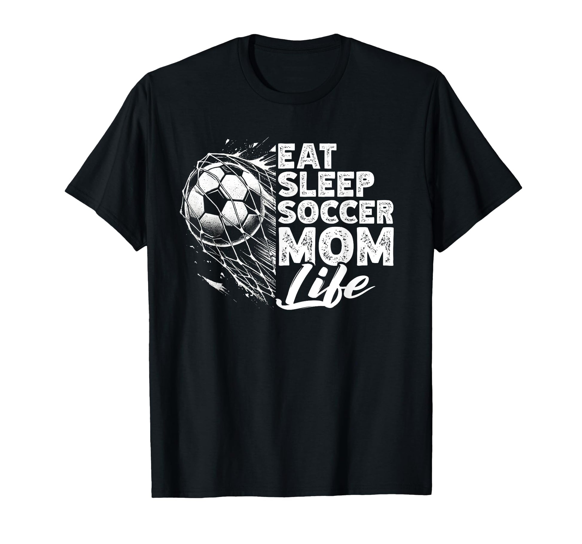 Eat Sleep Soccer Mom Life Soccer T-Shirt - Fun Novelty Design Unisex - T-Shirt, Sweatshirt, Hoodie
