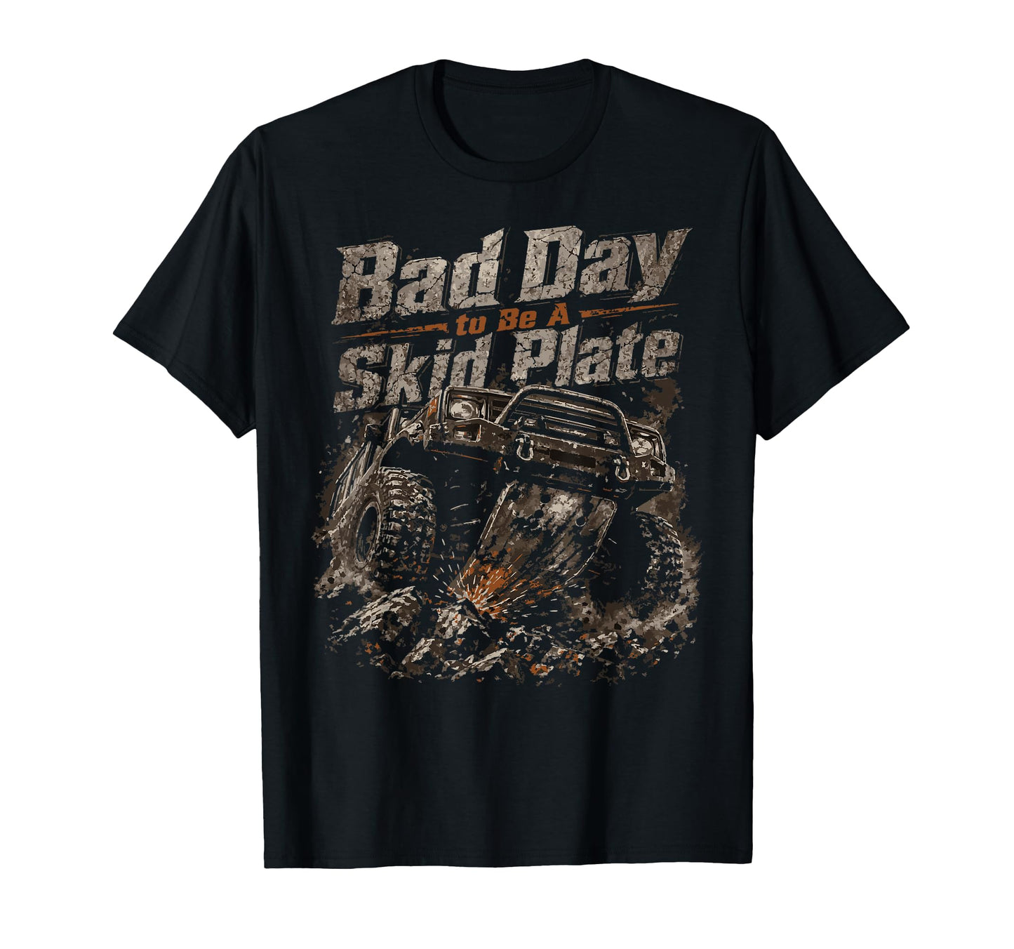 Funny Bad Day To Be Skid Plate T-Shirt - Fun Novelty Design Men Women - T-Shirt, Sweatshirt, Hoodie