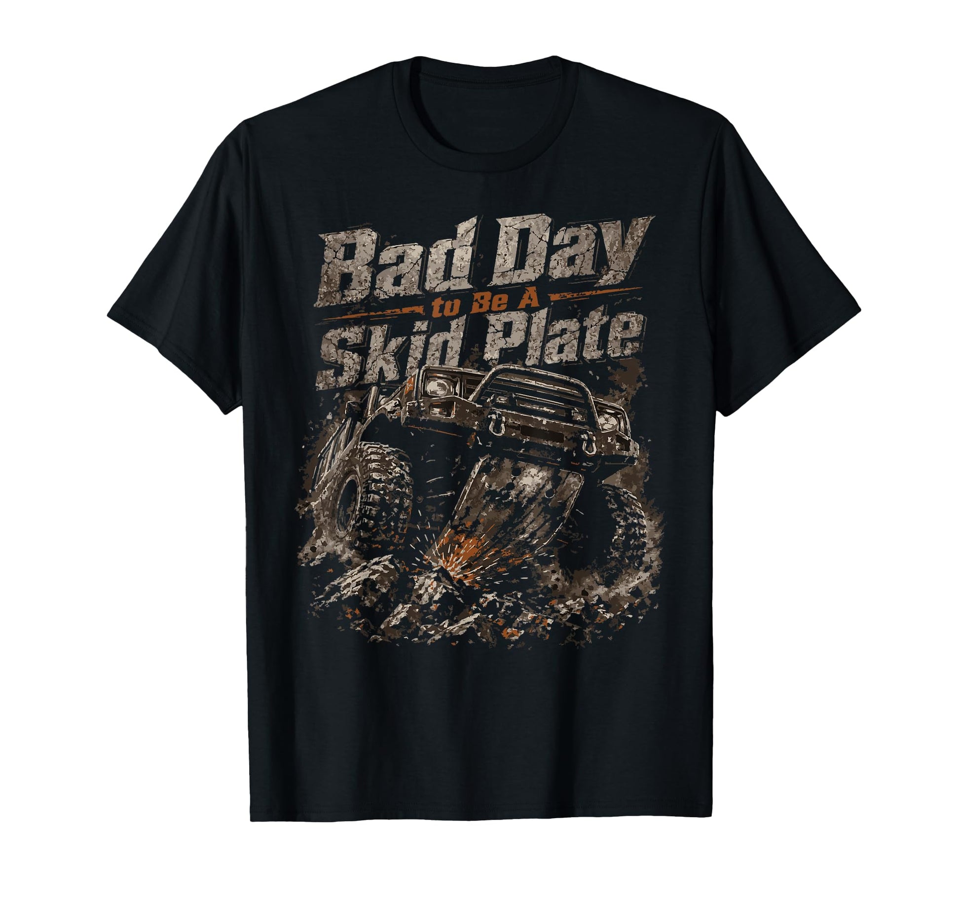 Funny Bad Day To Be Skid Plate T-Shirt - Fun Novelty Design Men Women - T-Shirt, Sweatshirt, Hoodie