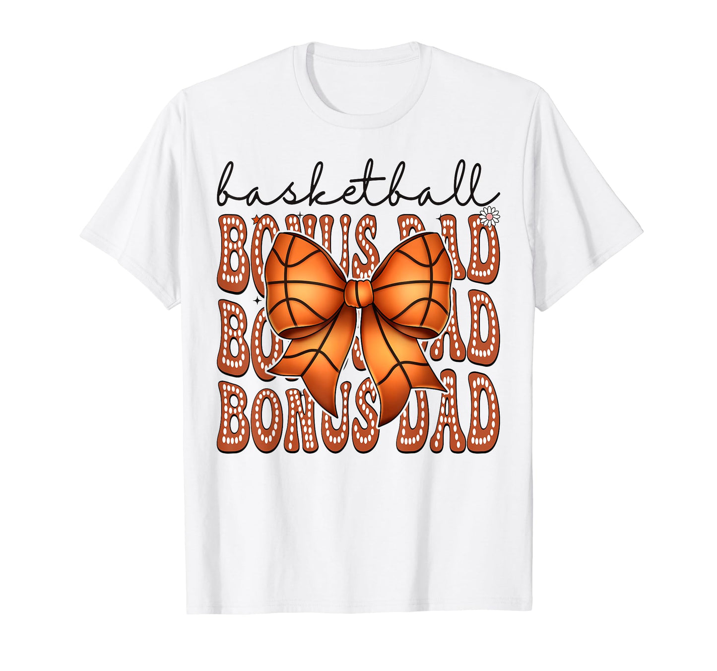 Basketball Bonus Dad Coquette Bow Game T-Shirt - Novelty Apparel Men Women - T-Shirt, Sweatshirt, Hoodie