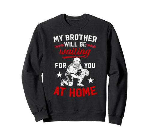 Funny Baseball Catcher Brother Sweatshirt - Casual Everyday Wear Men Women - T-Shirt, Sweatshirt, Hoodie