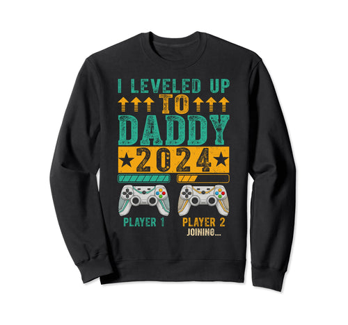 I Leveled Up To Daddy 2024 Fathers Sweatshirt - Trendy Graphic Men Women - T-Shirt, Sweatshirt, Hoodie