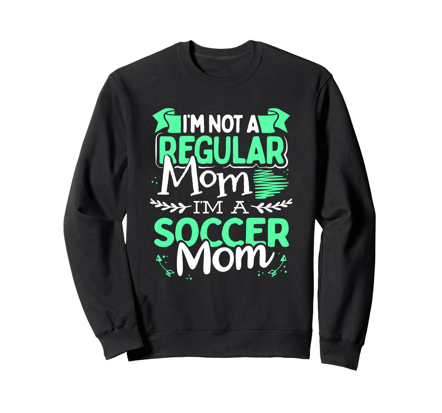 Soccer Mom Not Regular Mom Funny Sweatshirt - Fun Novelty Design Unisex - T-Shirt, Sweatshirt, Hoodie