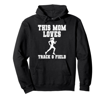 This Mom Loves Track Field Game Day Hoodie - Custom Art Print for Adults - T-Shirt, Sweatshirt, Hoodie