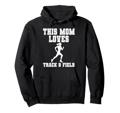 This Mom Loves Track Field Game Day Hoodie - Custom Art Print for Adults - T-Shirt, Sweatshirt, Hoodie