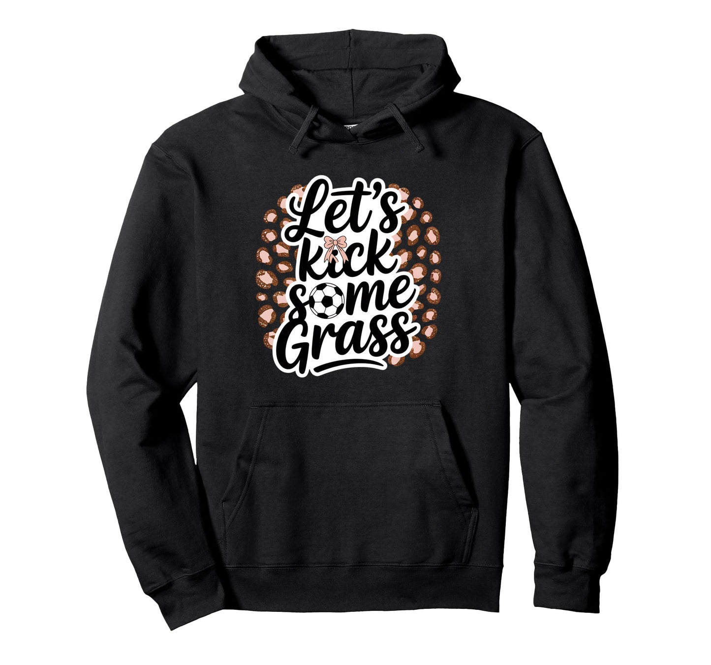 Let S Kick Some Grass Soccer Mom Hoodie - Graphic Print Men Women - T-Shirt, Sweatshirt, Hoodie