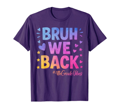 Bruh We Back 4Th Grade Vibes 1St Day T-Shirt - Unique Graphic Men Women - T-Shirt, Sweatshirt, Hoodie