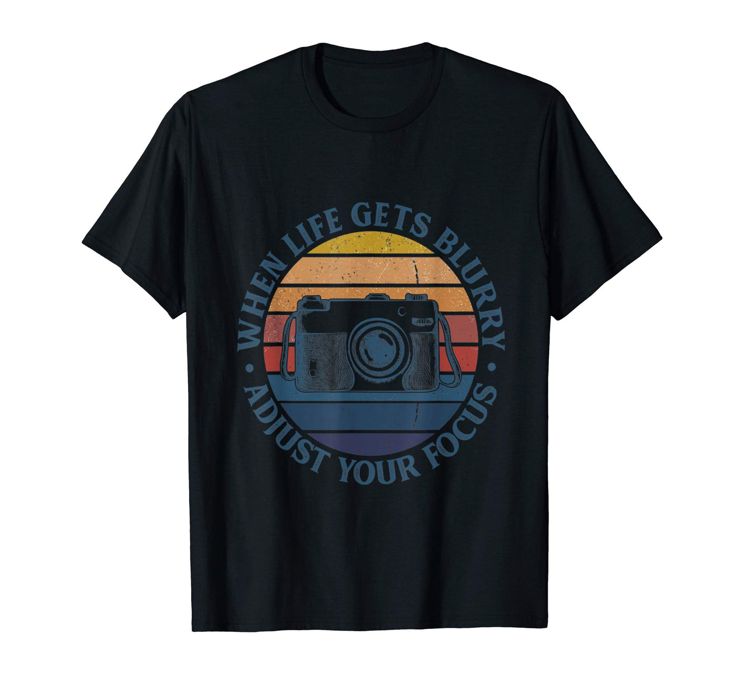 When Life Gets Blurry Adjust Your T-Shirt - Fun Novelty Design Unisex - T-Shirt, Sweatshirt, Hoodie