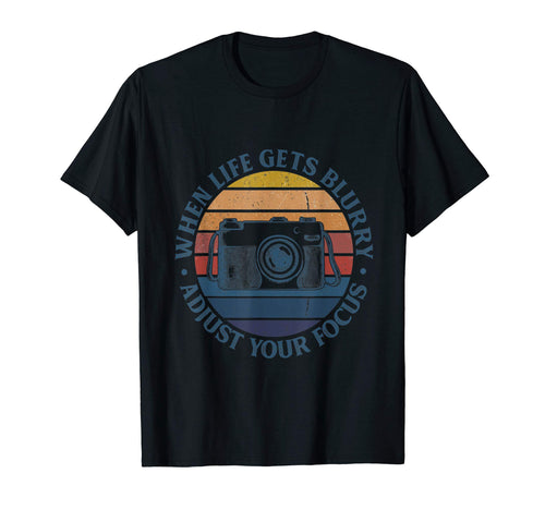 When Life Gets Blurry Adjust Your T-Shirt - Fun Novelty Design Unisex - T-Shirt, Sweatshirt, Hoodie