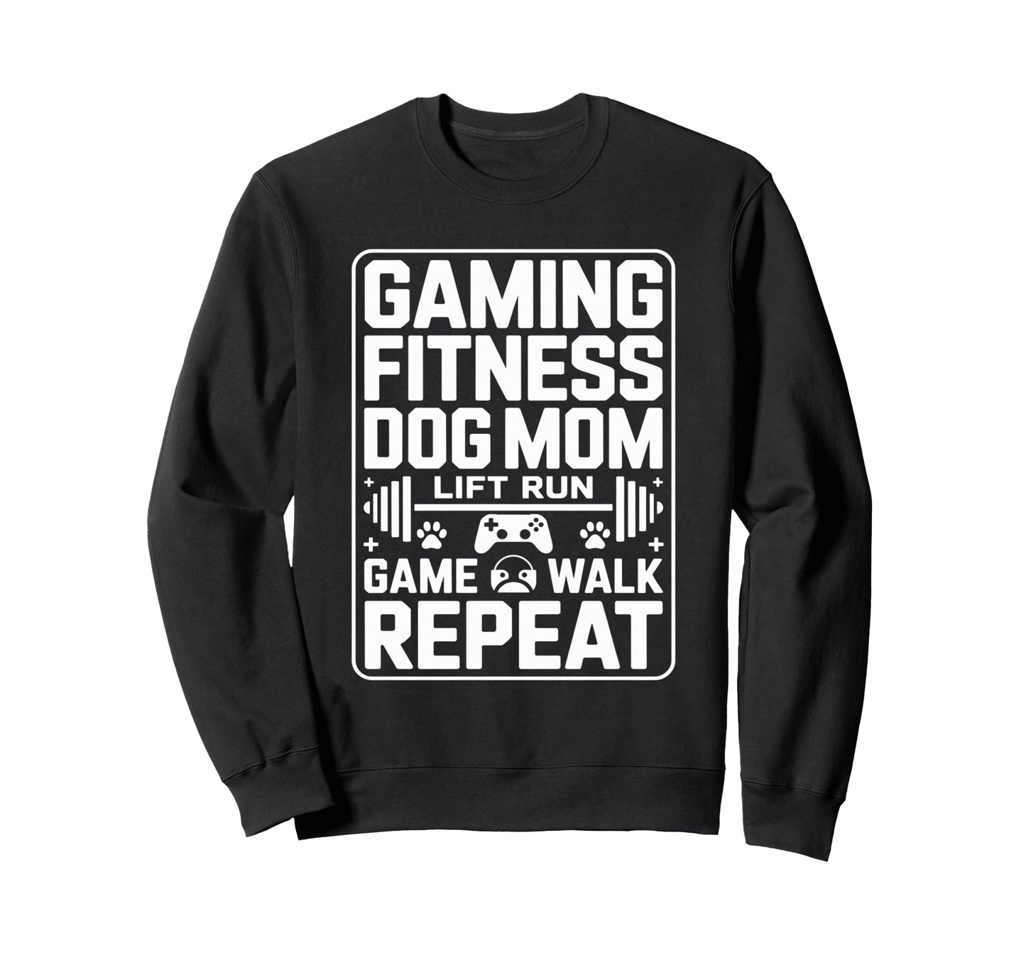 Gaming Fitness Dog Mom Lift Run Game Sweatshirt - Unique Graphic Men Women - T-Shirt, Sweatshirt, Hoodie