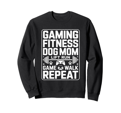 Gaming Fitness Dog Mom Lift Run Game Sweatshirt - Unique Graphic Men Women - T-Shirt, Sweatshirt, Hoodie