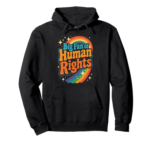 Big Fan Human Rights Rainbow Hoodie - Casual Everyday Wear for Adults - T-Shirt, Sweatshirt, Hoodie