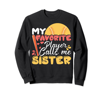 My Favorite Player Calls Me Sister Sweatshirt - Unique Graphic Men Women - T-Shirt, Sweatshirt, Hoodie