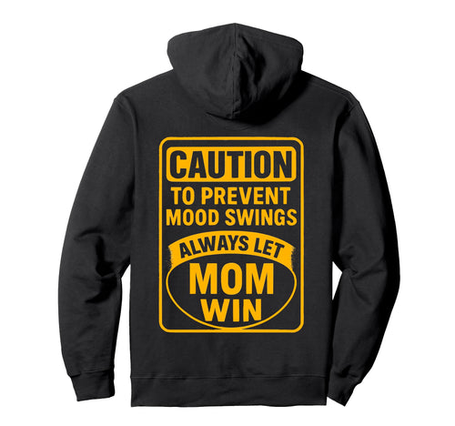 Funny Mom Mothers Day Joke Let Mom Hoodie - Casual Everyday Wear Unisex - T-Shirt, Sweatshirt, Hoodie