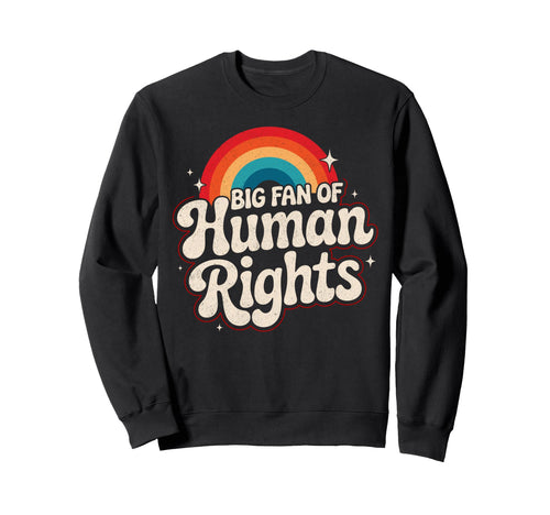 Big Fan Human Rights Rainbow Sweatshirt - Casual Everyday Wear for Adults - T-Shirt, Sweatshirt, Hoodie