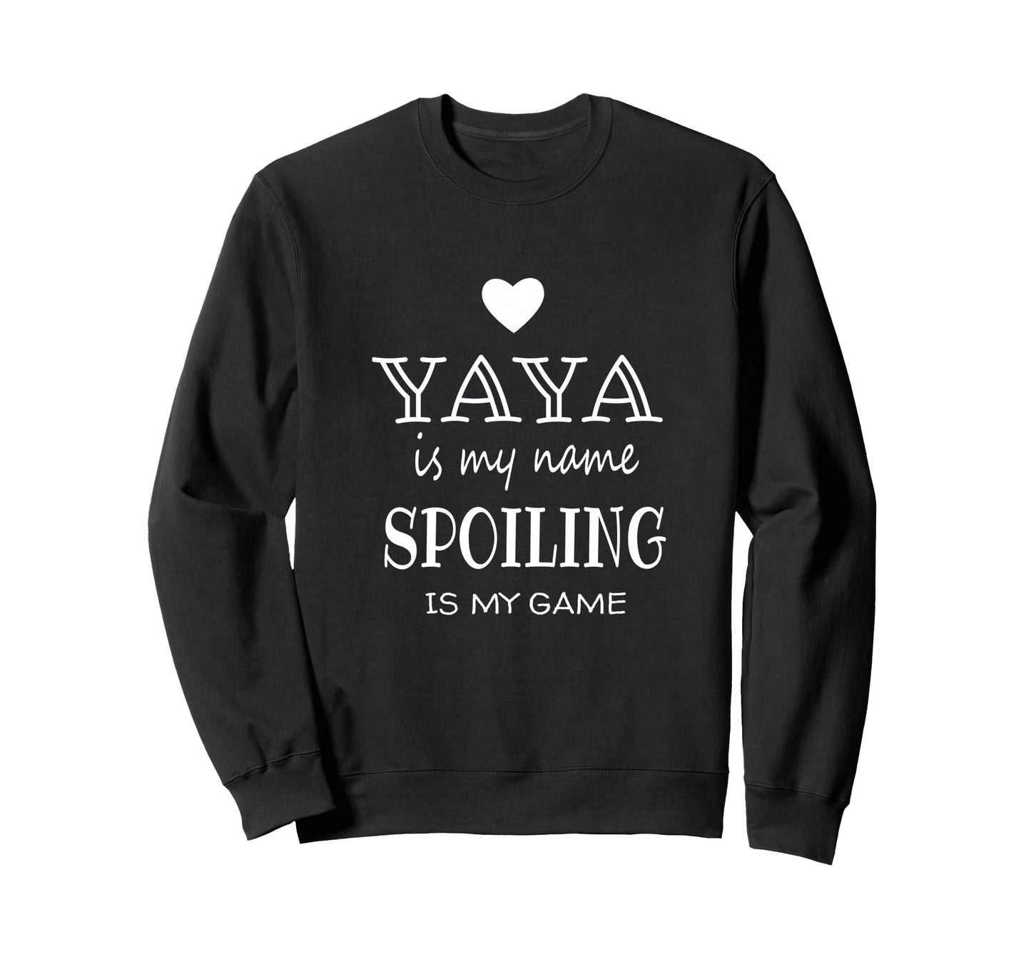Yaya Is My Name Grandmother Grandma Sweatshirt - Graphic Print for Adults - T-Shirt, Sweatshirt, Hoodie