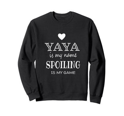 Yaya Is My Name Grandmother Grandma Sweatshirt - Graphic Print for Adults - T-Shirt, Sweatshirt, Hoodie