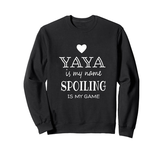Yaya Is My Name Grandmother Grandma Sweatshirt - Graphic Print for Adults - T-Shirt, Sweatshirt, Hoodie