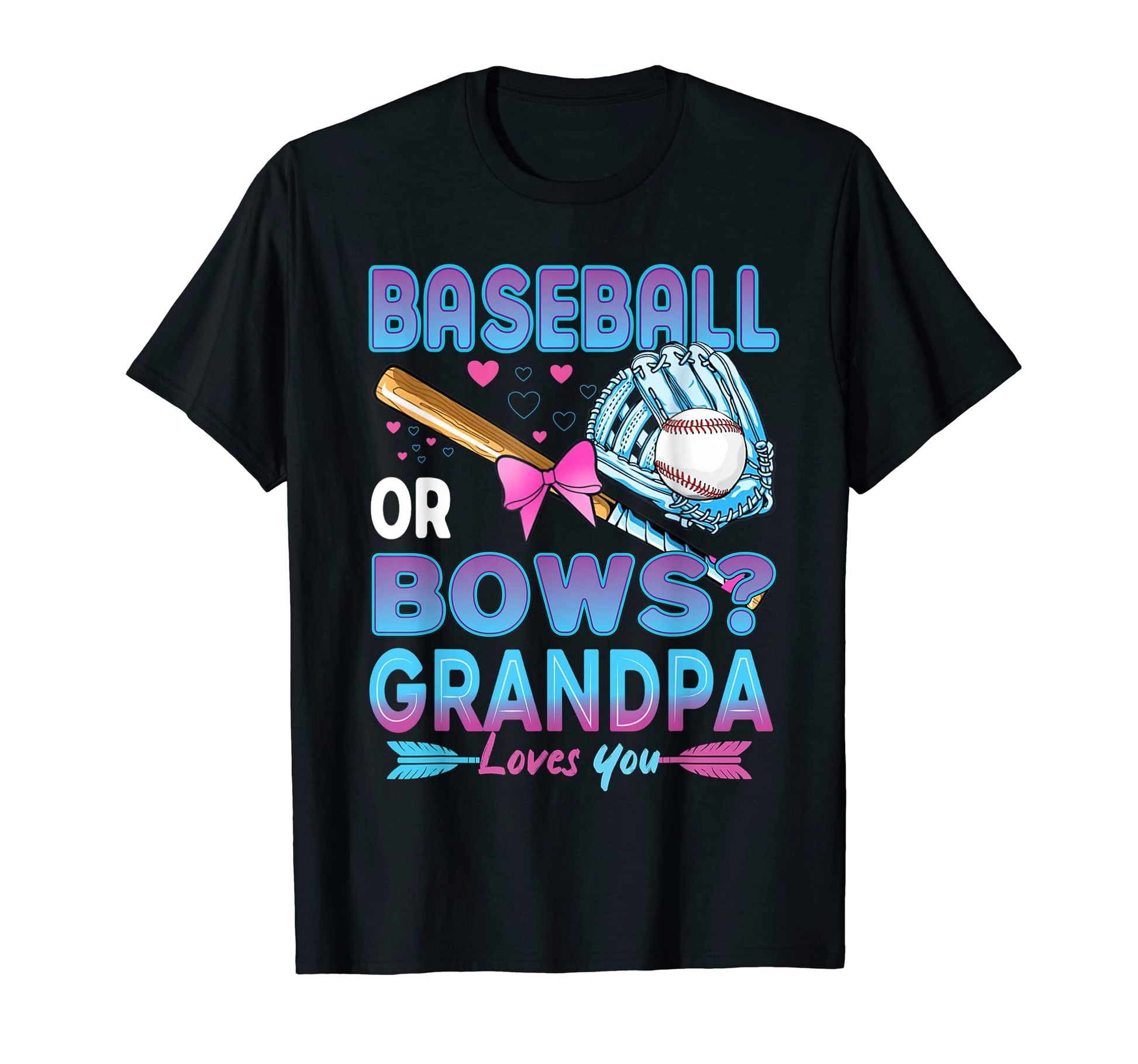 Baseball Or Bows Grandpa Loves You T-Shirt - Custom Art Print Unisex - T-Shirt, Sweatshirt, Hoodie