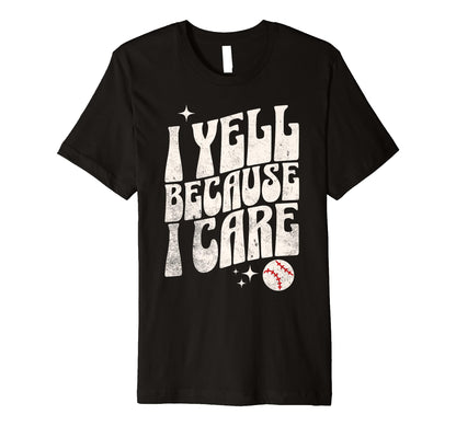 Proud Baseball Mom I Yell T-Shirt - Casual Everyday Wear for Adults - T-Shirt, Sweatshirt, Hoodie