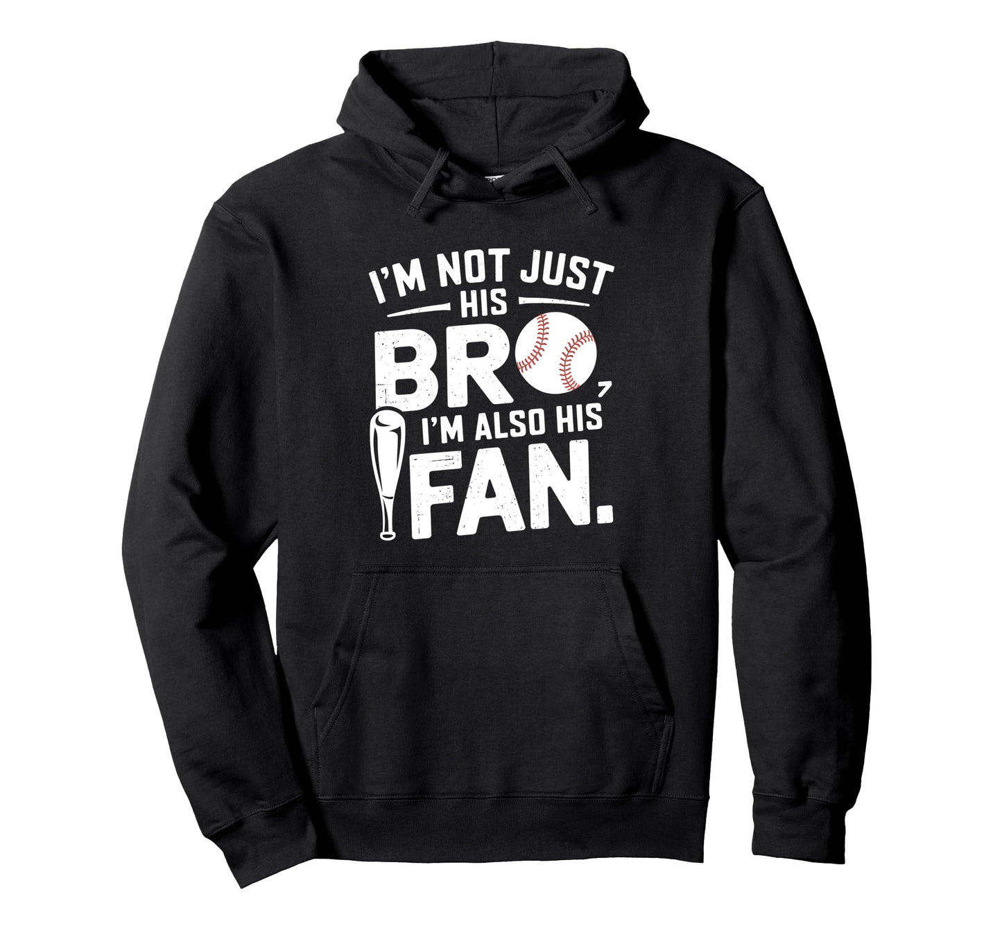 Baseball Brother Im Not Just His Bro Im Hoodie - Minimalist Print Unisex - T-Shirt, Sweatshirt, Hoodie