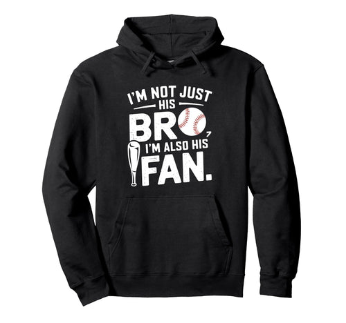 Baseball Brother Im Not Just His Bro Im Hoodie - Minimalist Print Unisex - T-Shirt, Sweatshirt, Hoodie