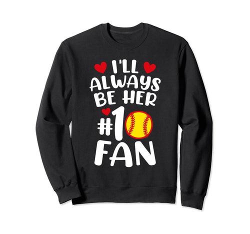Ill Always Be Her Number One Fan Sweatshirt - Aesthetic Graphic Men Women - T-Shirt, Sweatshirt, Hoodie