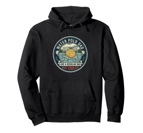 Water Polo Dad Player Pool Team Hoodie - Aesthetic Graphic for Adults - T-Shirt, Sweatshirt, Hoodie