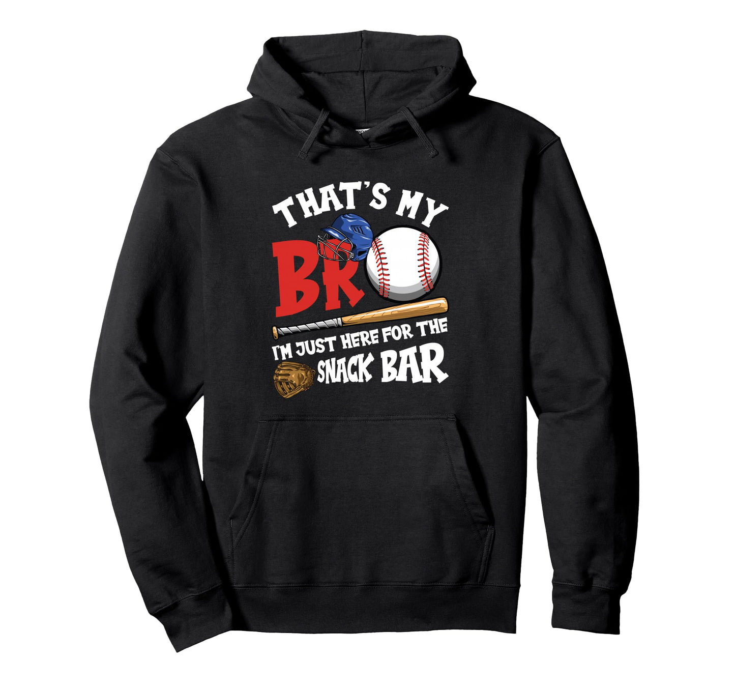 Thats My Bro Im Just Here Snack Bar Hoodie - Novelty Apparel Unisex - T-Shirt, Sweatshirt, Hoodie