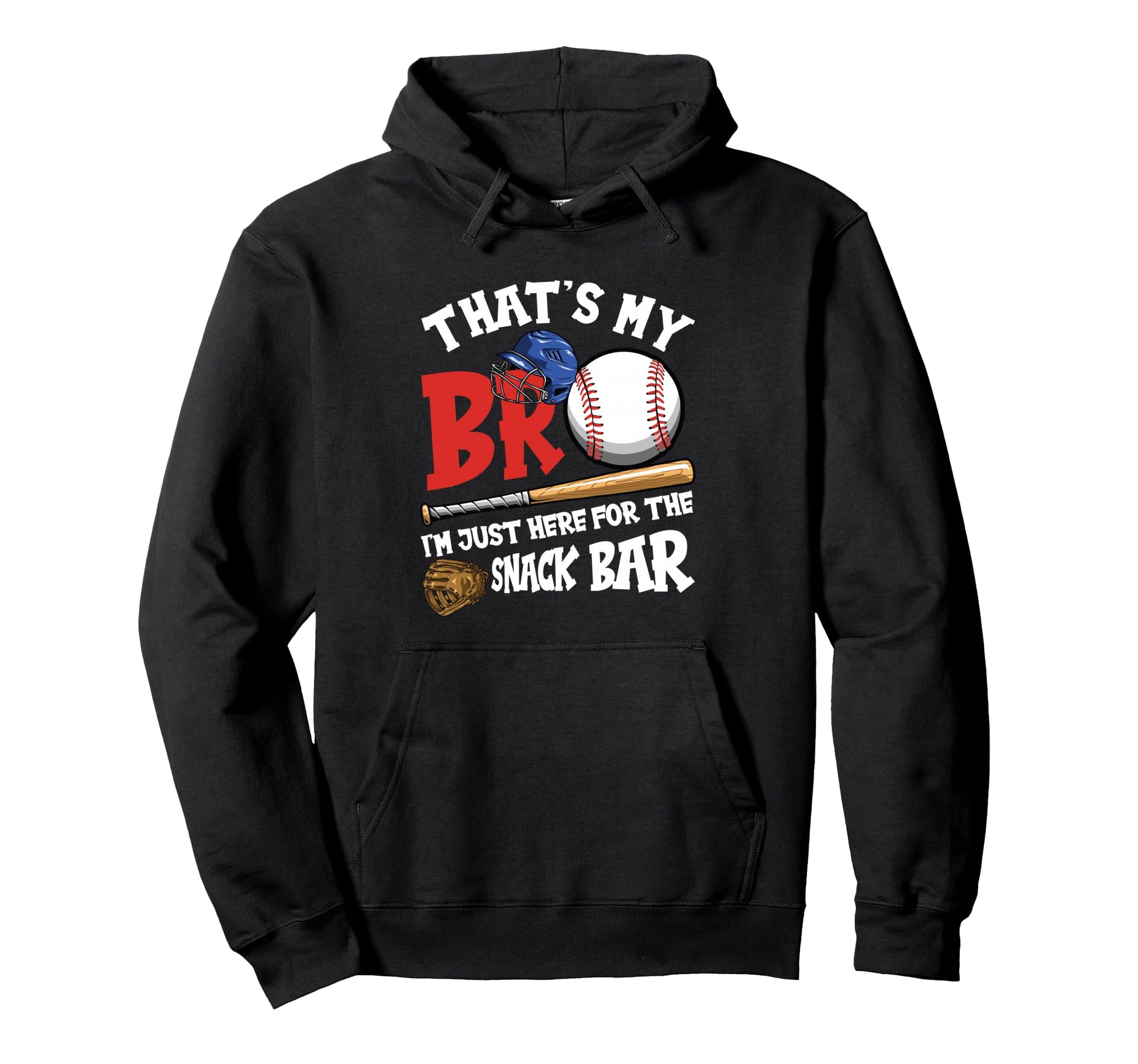 Thats My Bro Im Just Here Snack Bar Hoodie - Novelty Apparel Unisex - T-Shirt, Sweatshirt, Hoodie