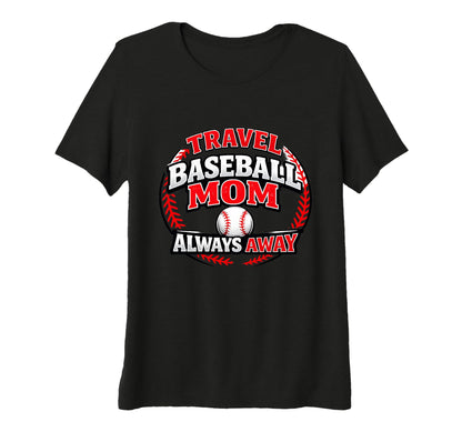 Womens Travel Baseball Mom Always T-Shirt - Casual Everyday Wear Men Women - T-Shirt, Sweatshirt, Hoodie