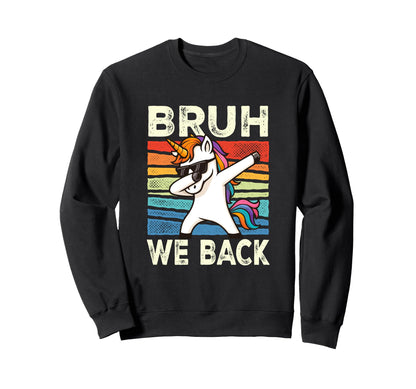 Bruh We Back Dabbing Unicorn Sweatshirt - Casual Everyday Wear Unisex - T-Shirt, Sweatshirt, Hoodie
