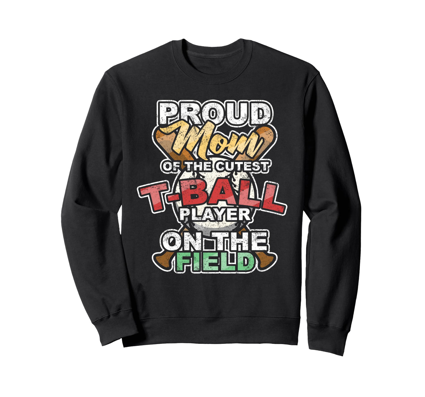 Proud Mom Cutest T Ball Player Sweatshirt - Fun Novelty Design for Adults - T-Shirt, Sweatshirt, Hoodie