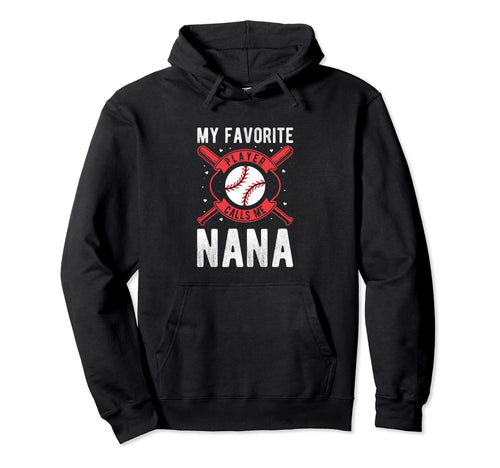 My Favorite Player Calls Me Nana Hoodie - Unique Graphic for Adults - T-Shirt, Sweatshirt, Hoodie