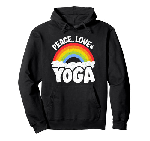 Peace Love Yoga Rainbow Hippie Yoga Hoodie - Casual Everyday Wear Unisex - T-Shirt, Sweatshirt, Hoodie