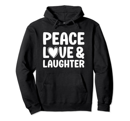 Peace Love And Laughter Hoodie - Aesthetic Graphic Men Women - T-Shirt, Sweatshirt, Hoodie