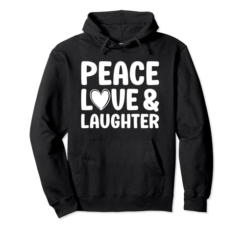 Peace Love And Laughter Hoodie - Aesthetic Graphic Men Women - T-Shirt, Sweatshirt, Hoodie