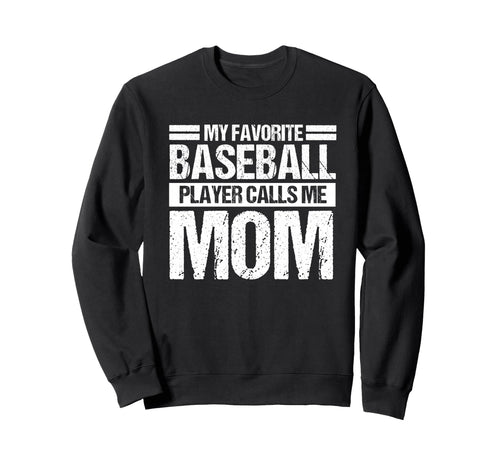 My Favorite Baseball Player Calls Me Sweatshirt - Custom Art Print Unisex - T-Shirt, Sweatshirt, Hoodie